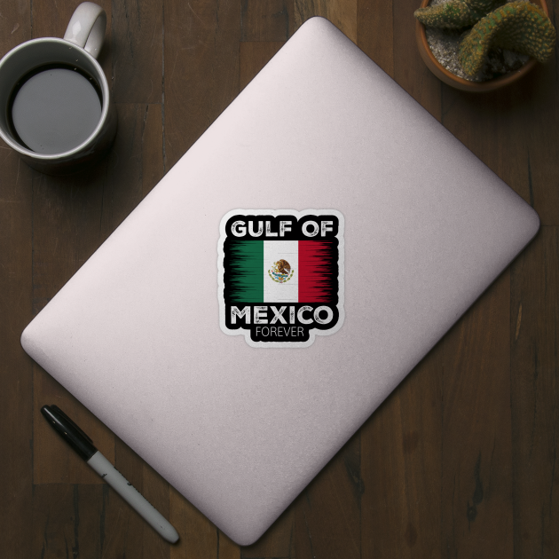 Gulf Of Mexico Forever Mexican Flag for Men Women by ArtistTee ⭐⭐⭐⭐⭐